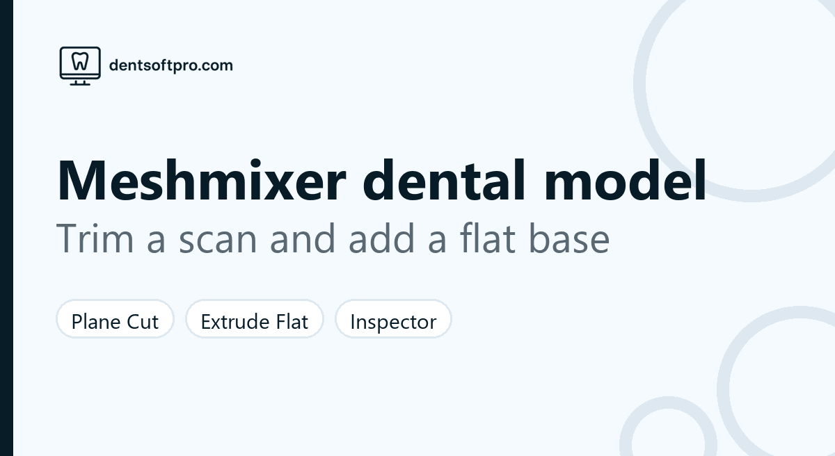 Preparing an intraoral dental scan in Meshmixer: trimming the edge and extruding a flat base
